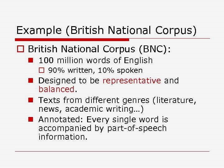 Example (British National Corpus) o British National Corpus (BNC): n 100 million words of