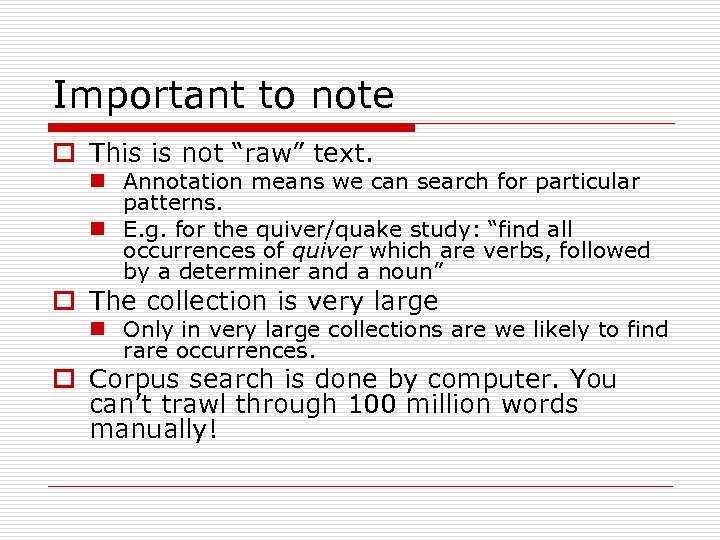 Important to note o This is not “raw” text. n Annotation means we can