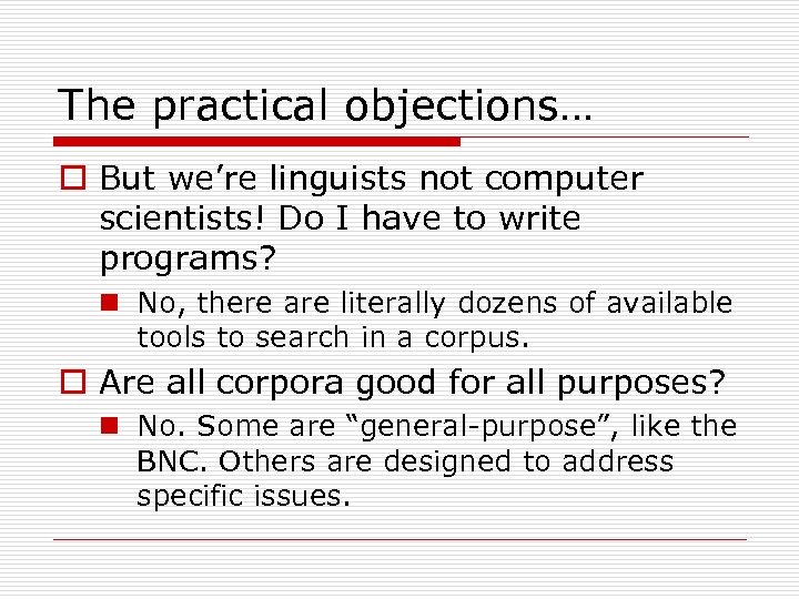 The practical objections… o But we’re linguists not computer scientists! Do I have to