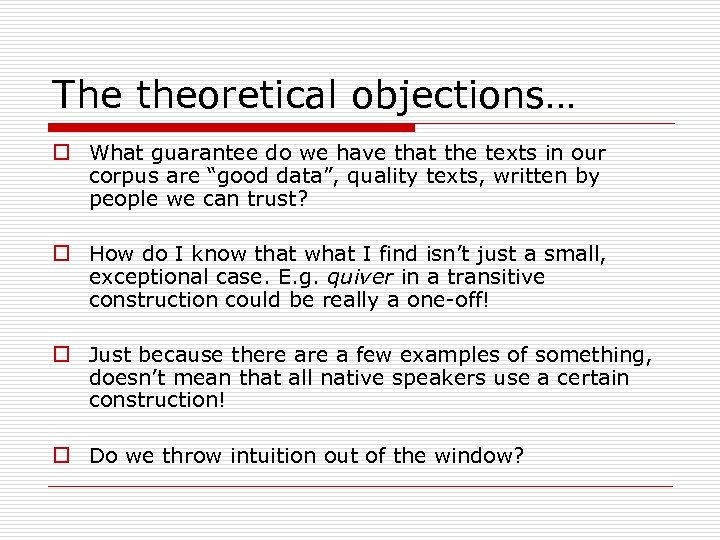 The theoretical objections… o What guarantee do we have that the texts in our