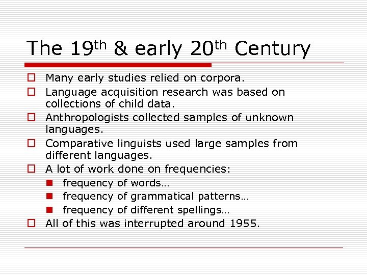 The 19 th & early 20 th Century o Many early studies relied on