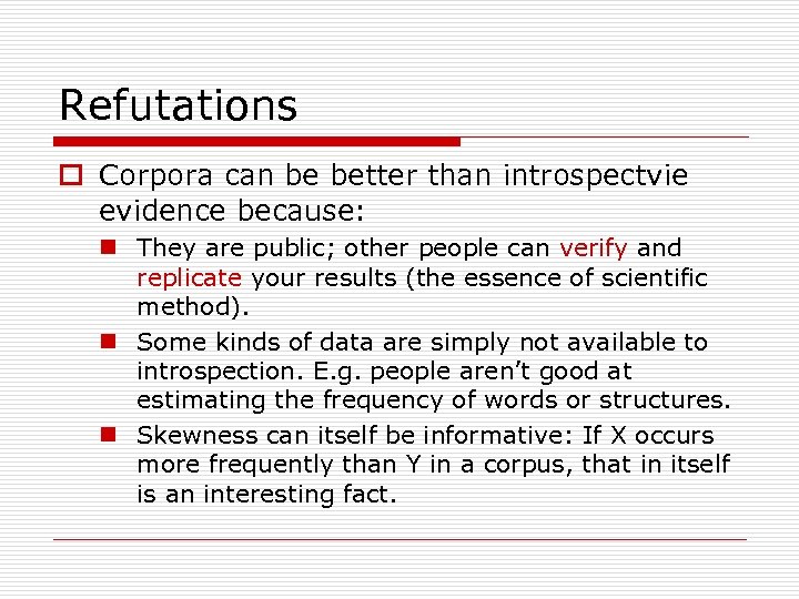 Refutations o Corpora can be better than introspectvie evidence because: n They are public;