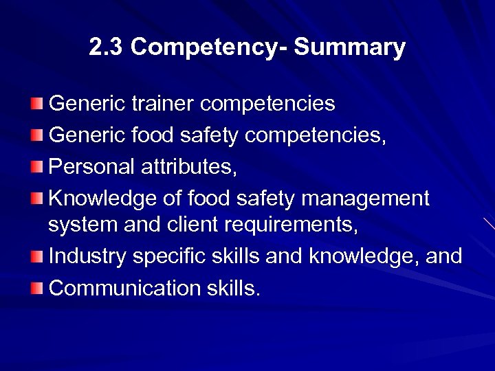 2. 3 Competency- Summary Generic trainer competencies Generic food safety competencies, Personal attributes, Knowledge