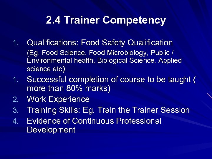 2. 4 Trainer Competency 1. Qualifications: Food Safety Qualification (Eg. Food Science, Food Microbiology,