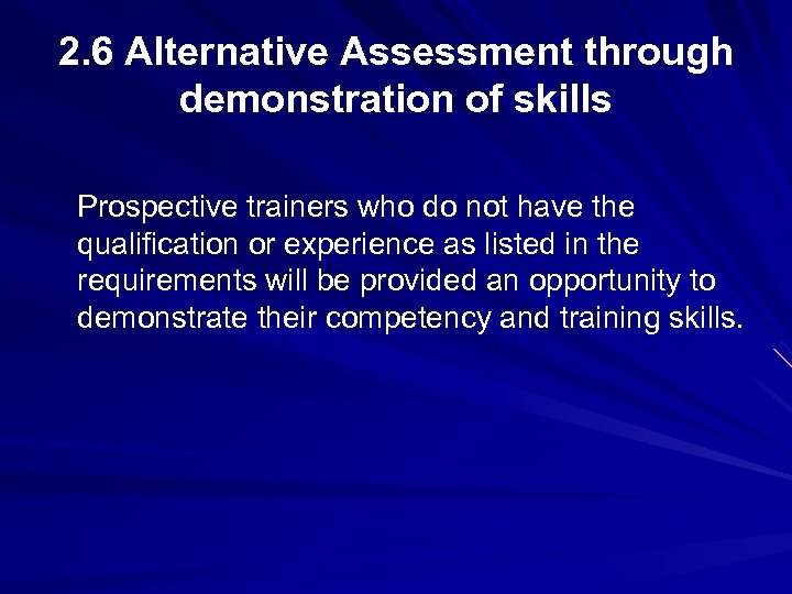 2. 6 Alternative Assessment through demonstration of skills Prospective trainers who do not have