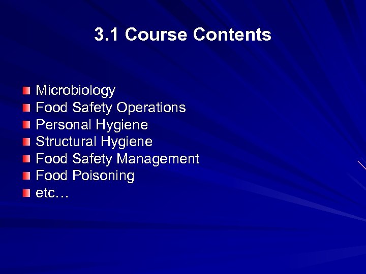 3. 1 Course Contents Microbiology Food Safety Operations Personal Hygiene Structural Hygiene Food Safety