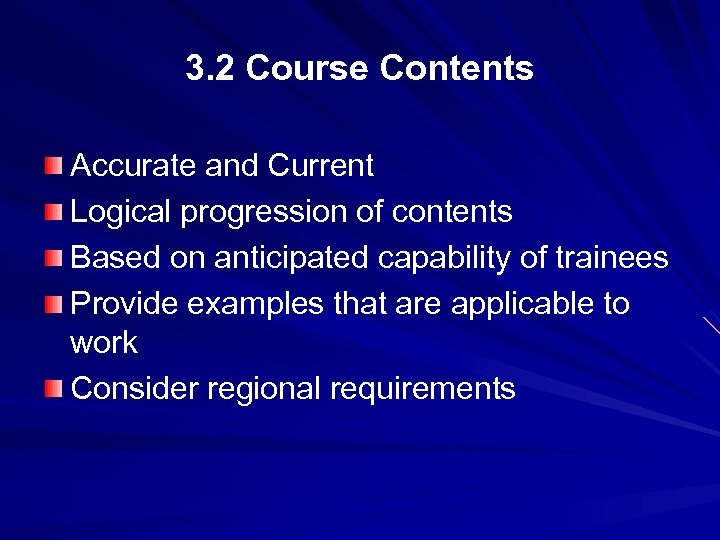 3. 2 Course Contents Accurate and Current Logical progression of contents Based on anticipated