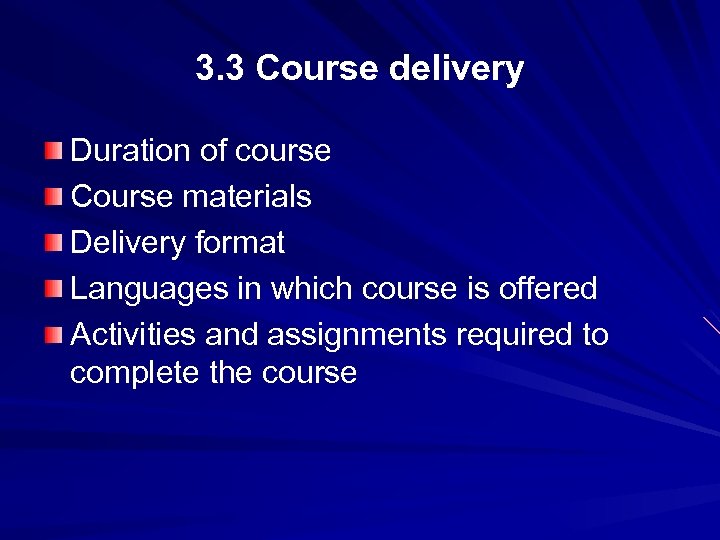 3. 3 Course delivery Duration of course Course materials Delivery format Languages in which