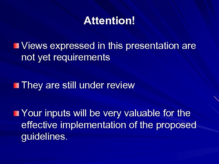 Attention! Views expressed in this presentation are not yet requirements They are still under