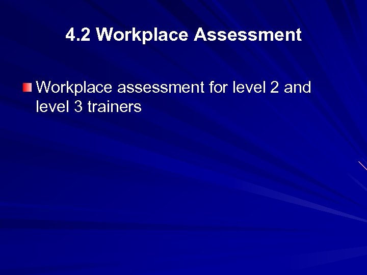 4. 2 Workplace Assessment Workplace assessment for level 2 and level 3 trainers 