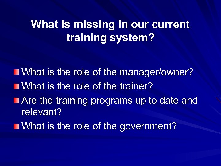 What is missing in our current training system? What is the role of the