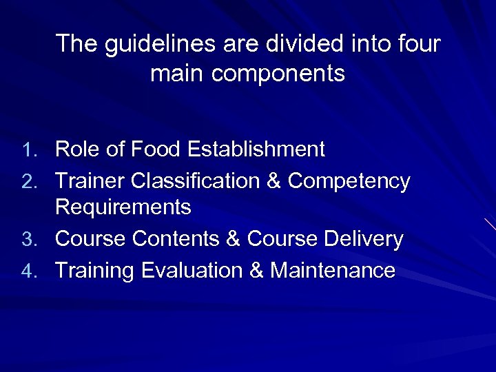 The guidelines are divided into four main components 1. Role of Food Establishment 2.