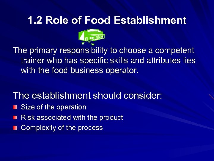 1. 2 Role of Food Establishment The primary responsibility to choose a competent trainer