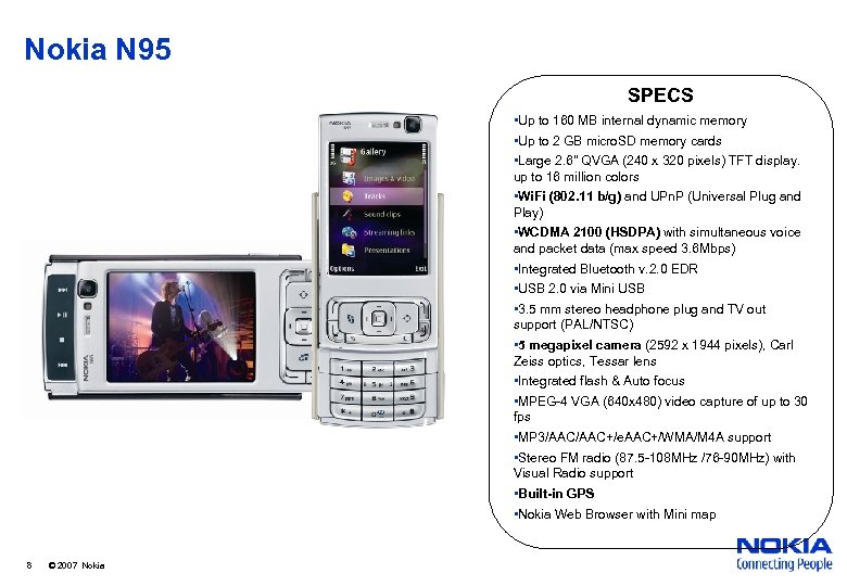 Nokia N 95 SPECS • Up to 160 MB internal dynamic memory • Up