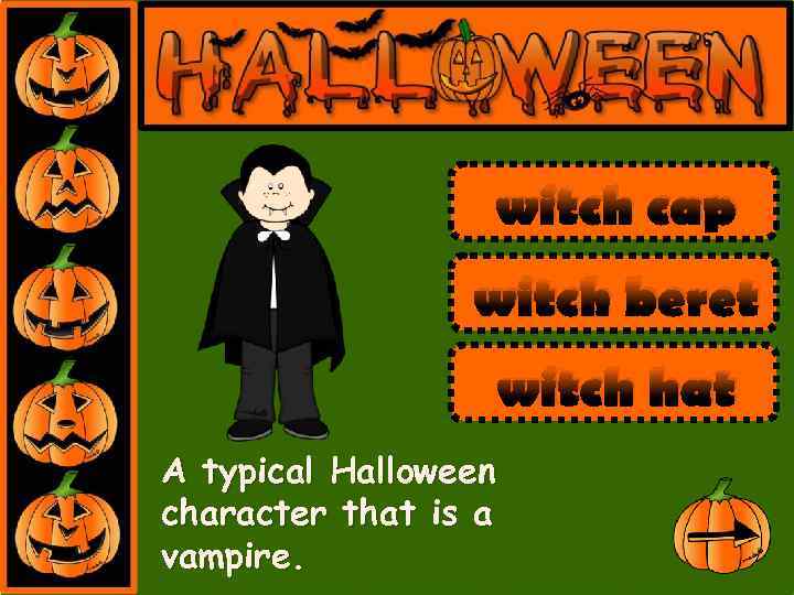 witch cap witch beret witch hat A typical Halloween character that is a vampire.