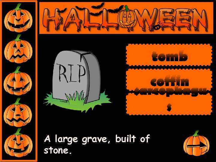 tomb coffin sarcophagu s A large grave, built of stone. 