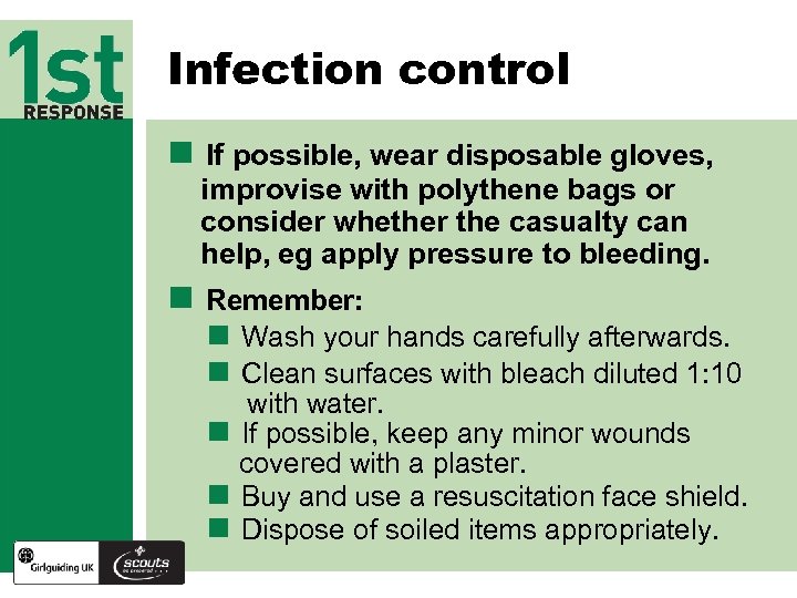 Infection control n If possible, wear disposable gloves, improvise with polythene bags or consider