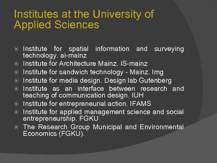 Institutes at the University of Applied Sciences Institute for spatial information and surveying technology.