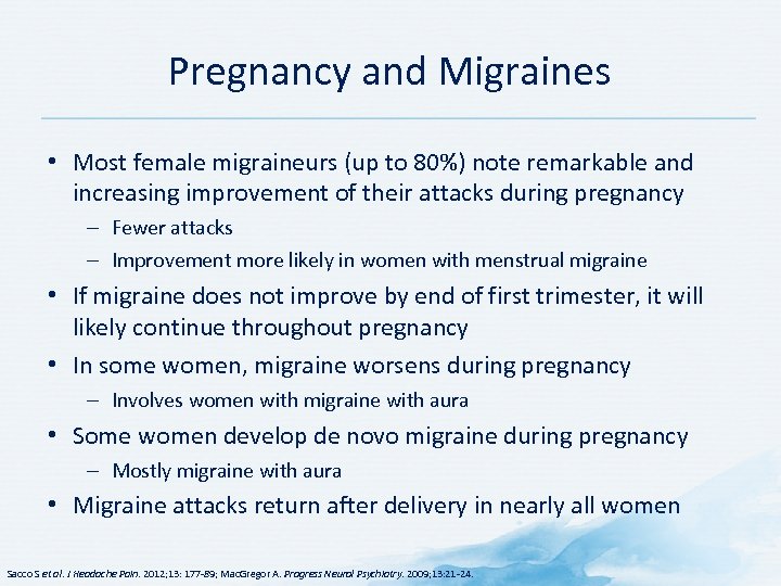 Pregnancy and Migraines • Most female migraineurs (up to 80%) note remarkable and increasing