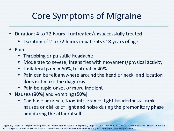 Core Symptoms of Migraine • Duration: 4 to 72 hours if untreated/unsuccessfully treated •