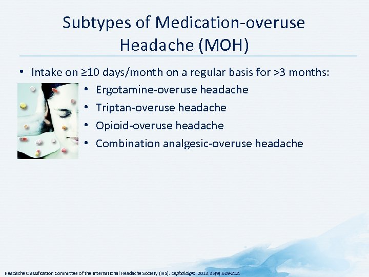 Subtypes of Medication overuse Headache (MOH) • Intake on ≥ 10 days/month on a