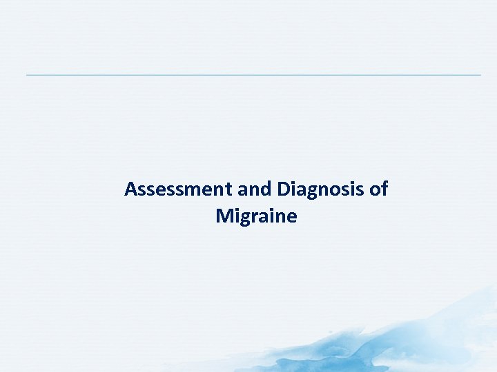 Assessment and Diagnosis of Migraine 