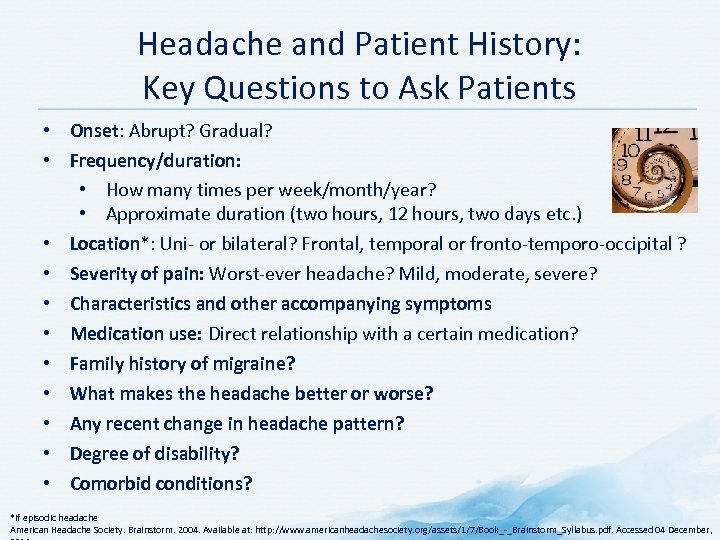 Headache and Patient History: Key Questions to Ask Patients • Onset: Abrupt? Gradual? •