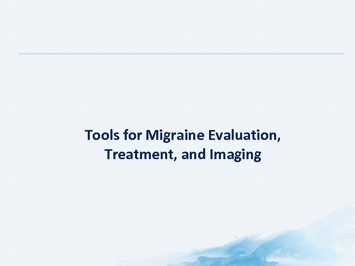 Tools for Migraine Evaluation, Treatment, and Imaging 