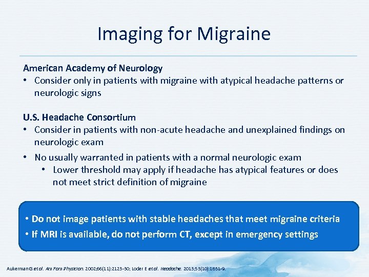 Imaging for Migraine American Academy of Neurology • Consider only in patients with migraine