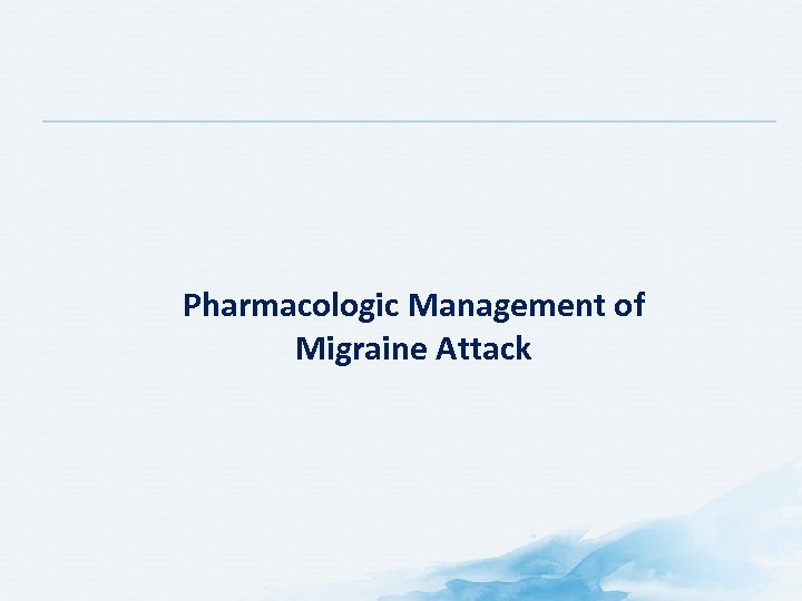 Pharmacologic Management of Migraine Attack 