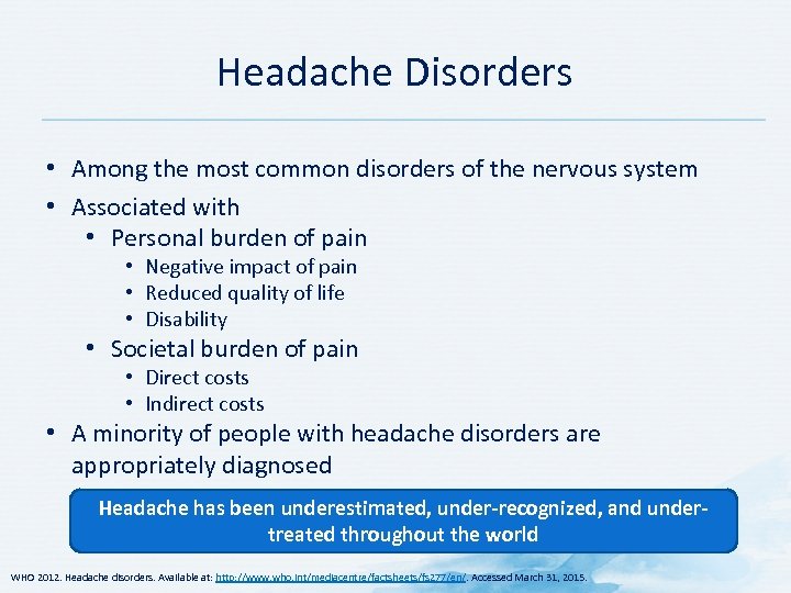 Headache Disorders • Among the most common disorders of the nervous system • Associated