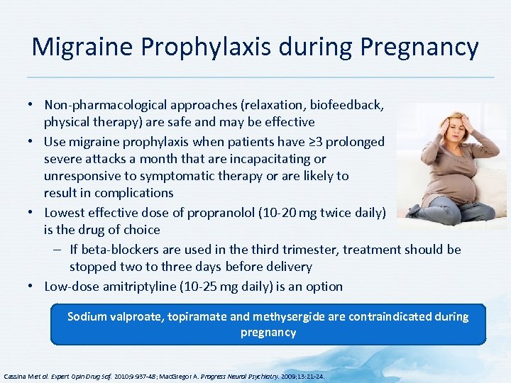 Migraine Prophylaxis during Pregnancy • Non pharmacological approaches (relaxation, biofeedback, physical therapy) are safe