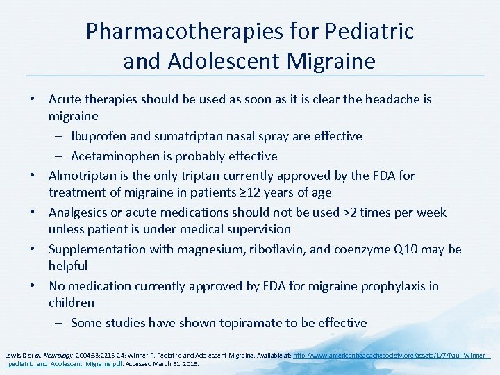 Pharmacotherapies for Pediatric and Adolescent Migraine • Acute therapies should be used as soon