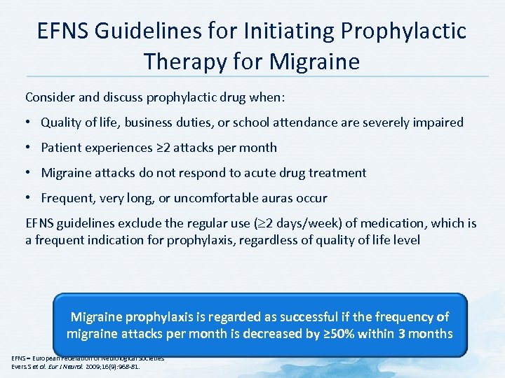 EFNS Guidelines for Initiating Prophylactic Therapy for Migraine Consider and discuss prophylactic drug when: