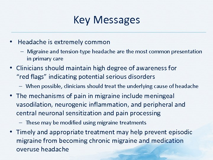 Key Messages • Headache is extremely common – Migraine and tension type headache are