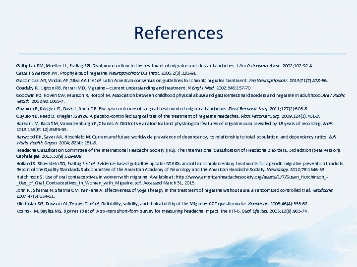 References Gallagher RM, Mueller LL, Freitag FG. Divalproex sodium in the treatment of migraine