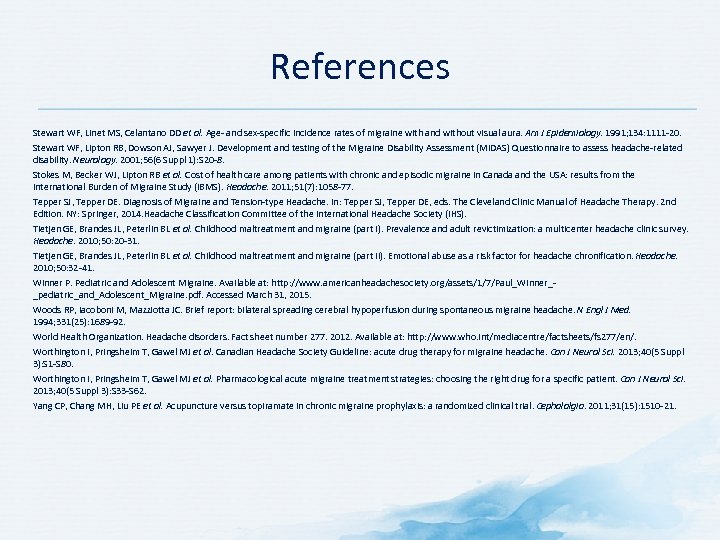 References Stewart WF, Linet MS, Celantano DD et al. Age and sex specific incidence