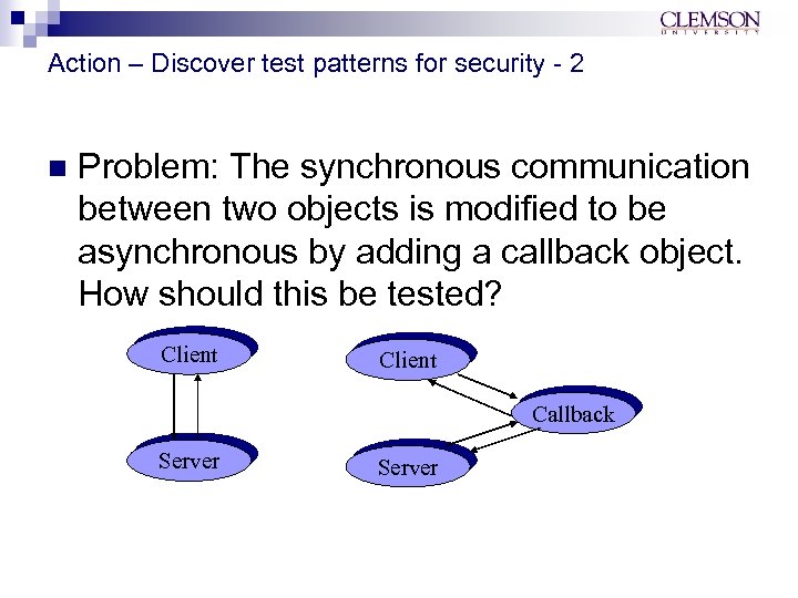 Action – Discover test patterns for security - 2 n Problem: The synchronous communication