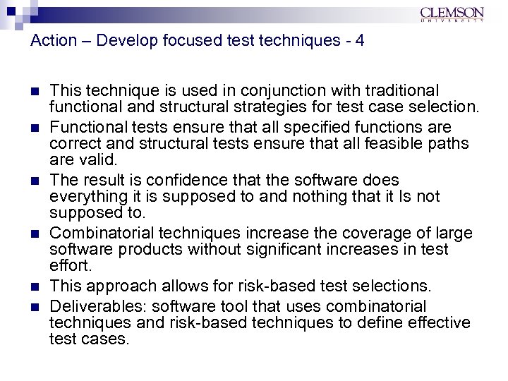 Action – Develop focused test techniques - 4 n n n This technique is