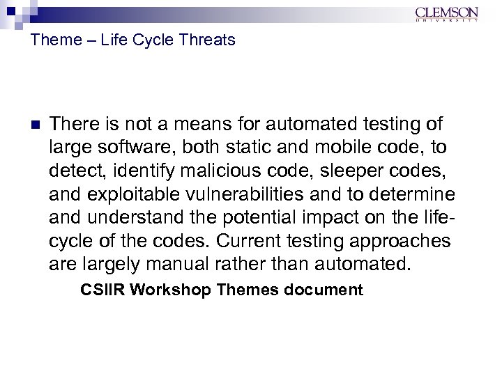 Theme – Life Cycle Threats n There is not a means for automated testing