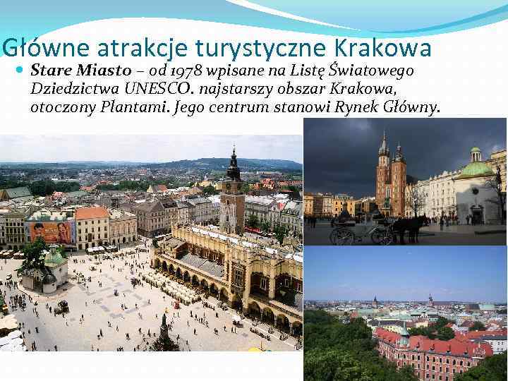 Główne atrakcje turystyczne Krakowa Stare Miasto – od 1978 wpisane na Listę Światowego Dziedzictwa