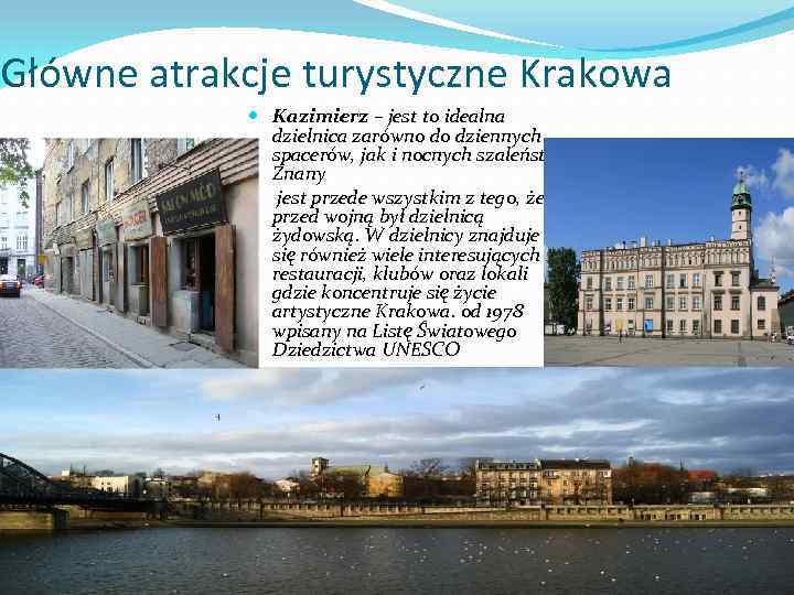 Główne atrakcje turystyczne Krakowa Kazimierz – jest to idealna dzielnica zarówno do dziennych spacerów,