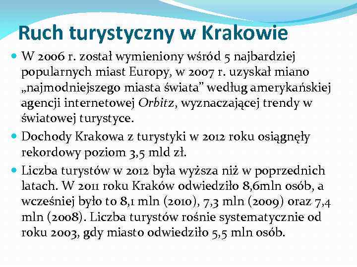 Ruch turystyczny w Krakowie W 2006 r. został wymieniony wśród 5 najbardziej popularnych miast