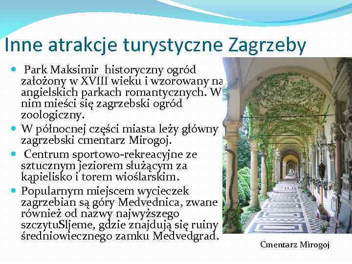 Inne atrakcje turystyczne Zagrzeby Park Maksimir historyczny ogród założony w XVIII wieku i wzorowany