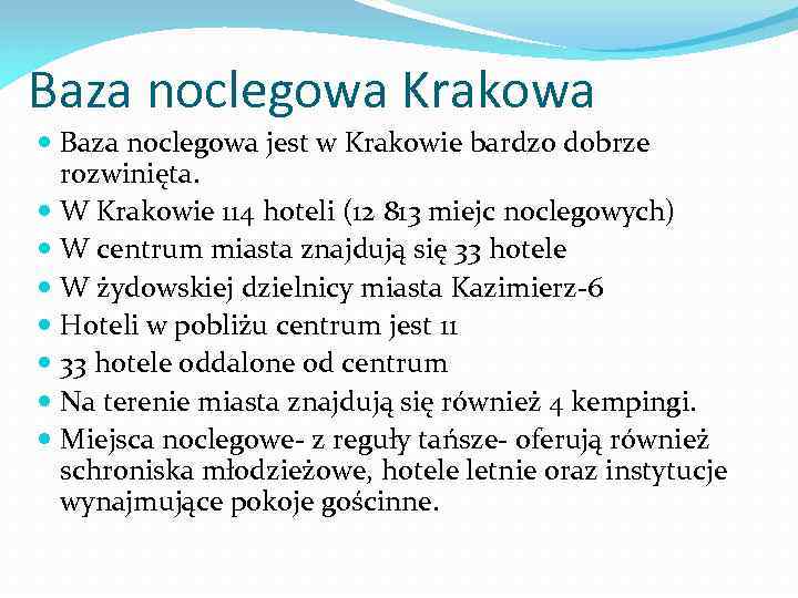 Baza noclegowa Krakowa Baza noclegowa jest w Krakowie bardzo dobrze rozwinięta. W Krakowie 114