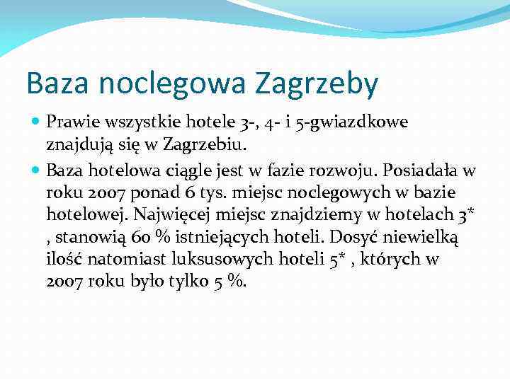 Baza noclegowa Zagrzeby Prawie wszystkie hotele 3 -, 4 - i 5 -gwiazdkowe znajdują