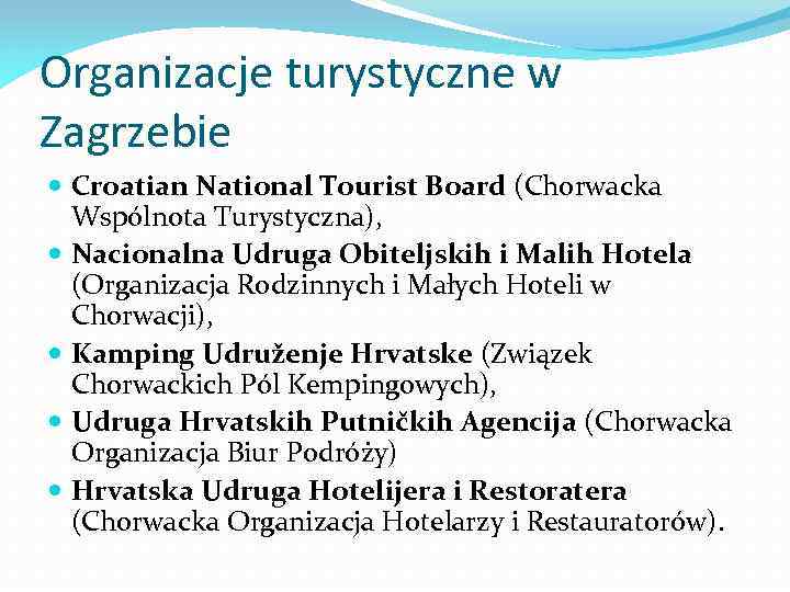 Organizacje turystyczne w Zagrzebie Croatian National Tourist Board (Chorwacka Wspólnota Turystyczna), Nacionalna Udruga Obiteljskih