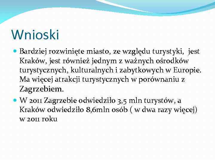 Wnioski Bardziej rozwinięte miasto, ze względu turystyki, jest Kraków, jest również jednym z ważnych