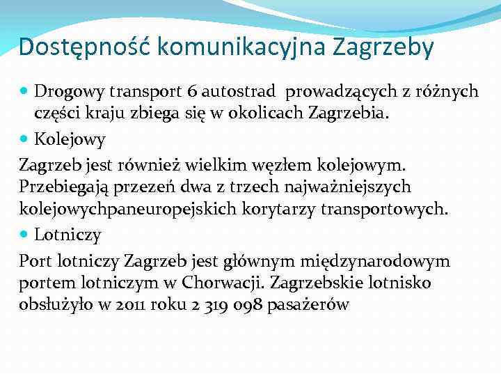 Dostępność komunikacyjna Zagrzeby Drogowy transport 6 autostrad prowadzących z różnych części kraju zbiega się