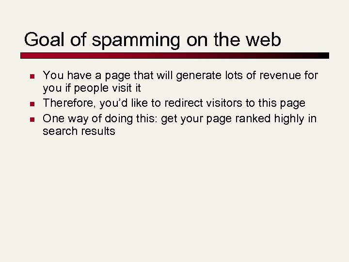 Goal of spamming on the web n n n You have a page that